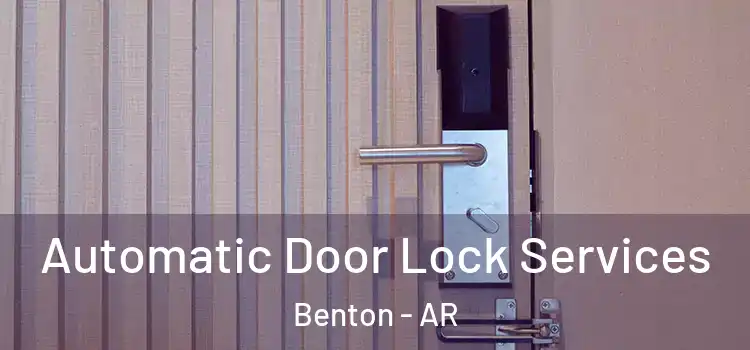  Automatic Door Lock Services Benton - AR