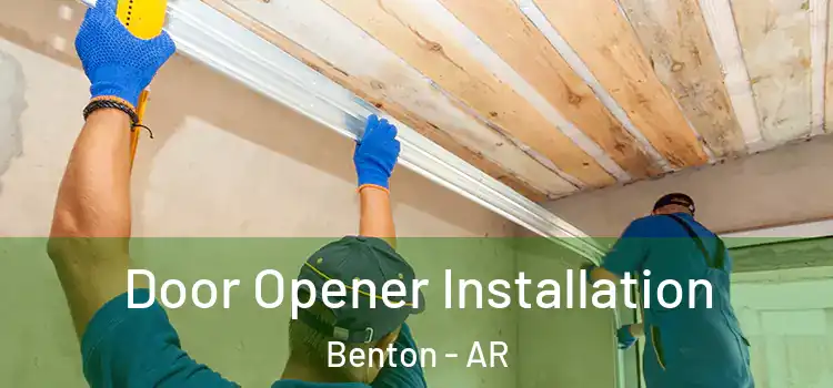  Door Opener Installation Benton - AR