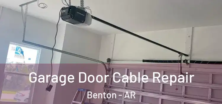  Garage Door Cable Repair Benton - AR