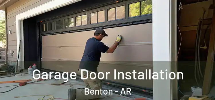  Garage Door Installation Benton - AR