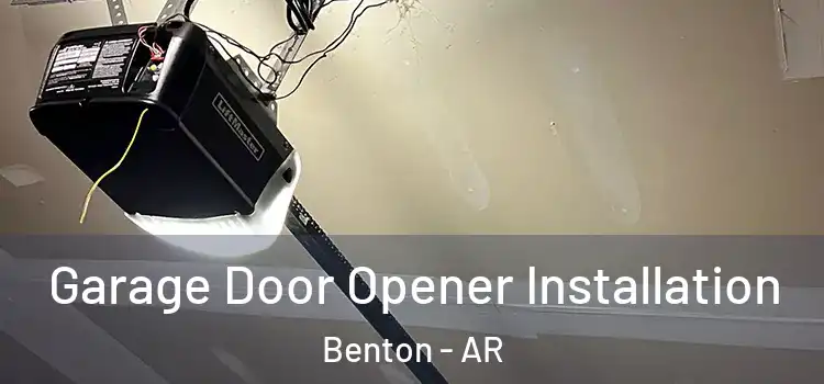  Garage Door Opener Installation Benton - AR