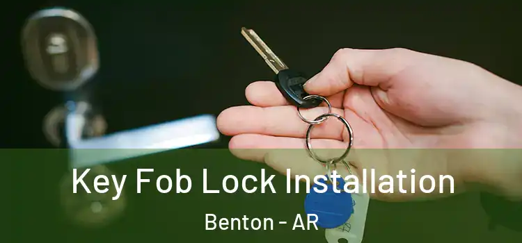  Key Fob Lock Installation Benton - AR