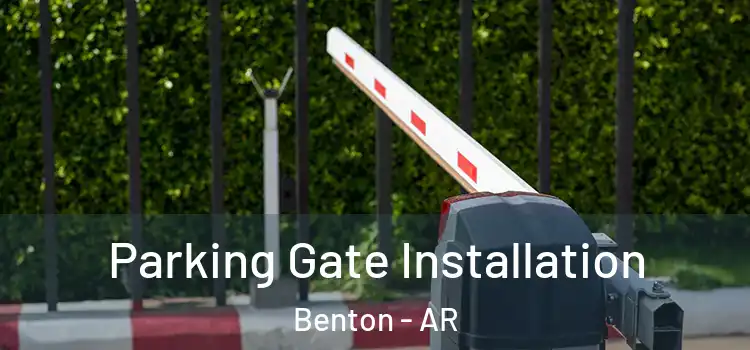  Parking Gate Installation Benton - AR