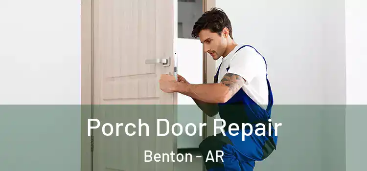  Porch Door Repair Benton - AR