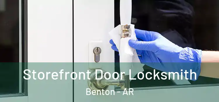  Storefront Door Locksmith Benton - AR